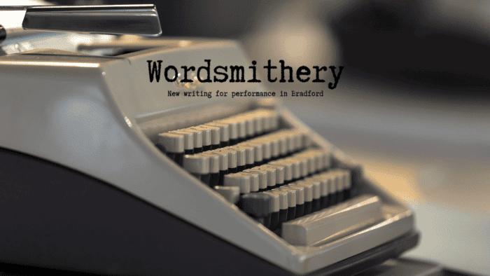 Wordsmithery is a new writing competition developed by 509 Arts with Kala Sangam, Bradford Producing Hub and Mind the Gap
